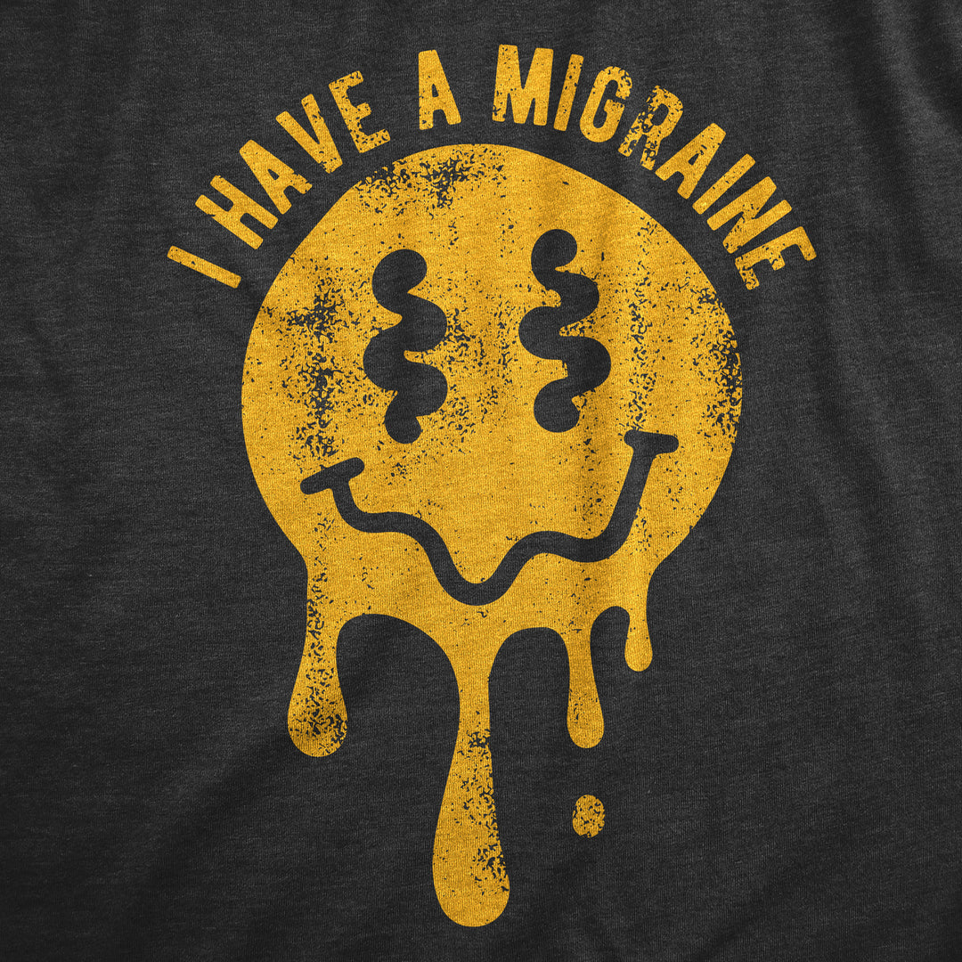 Mens I Have A Migraine T Shirt Funny Melting Smiling Face Headache Pain Joke Tee For Guys Image 2