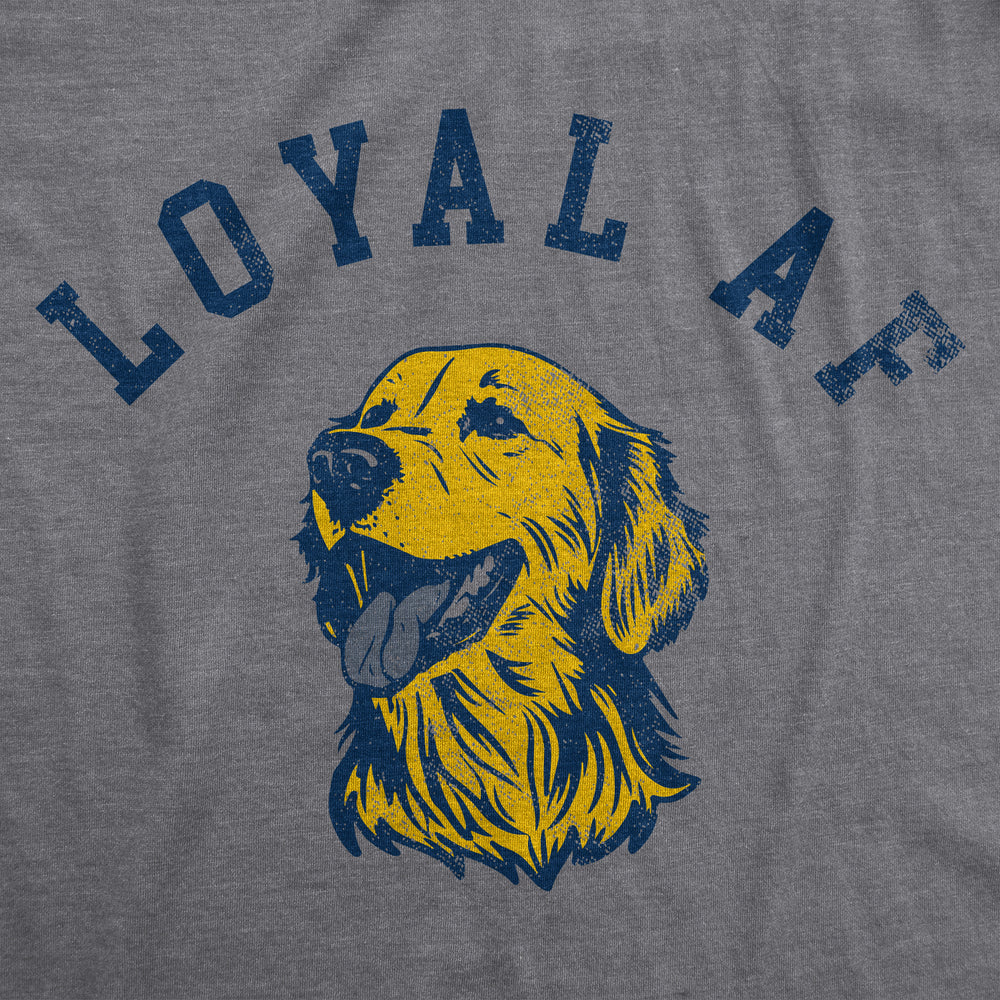 Mens Loyal AF T Shirt Funny Cute Puppy Pet Mans Best Friend Tee For Guys Image 2