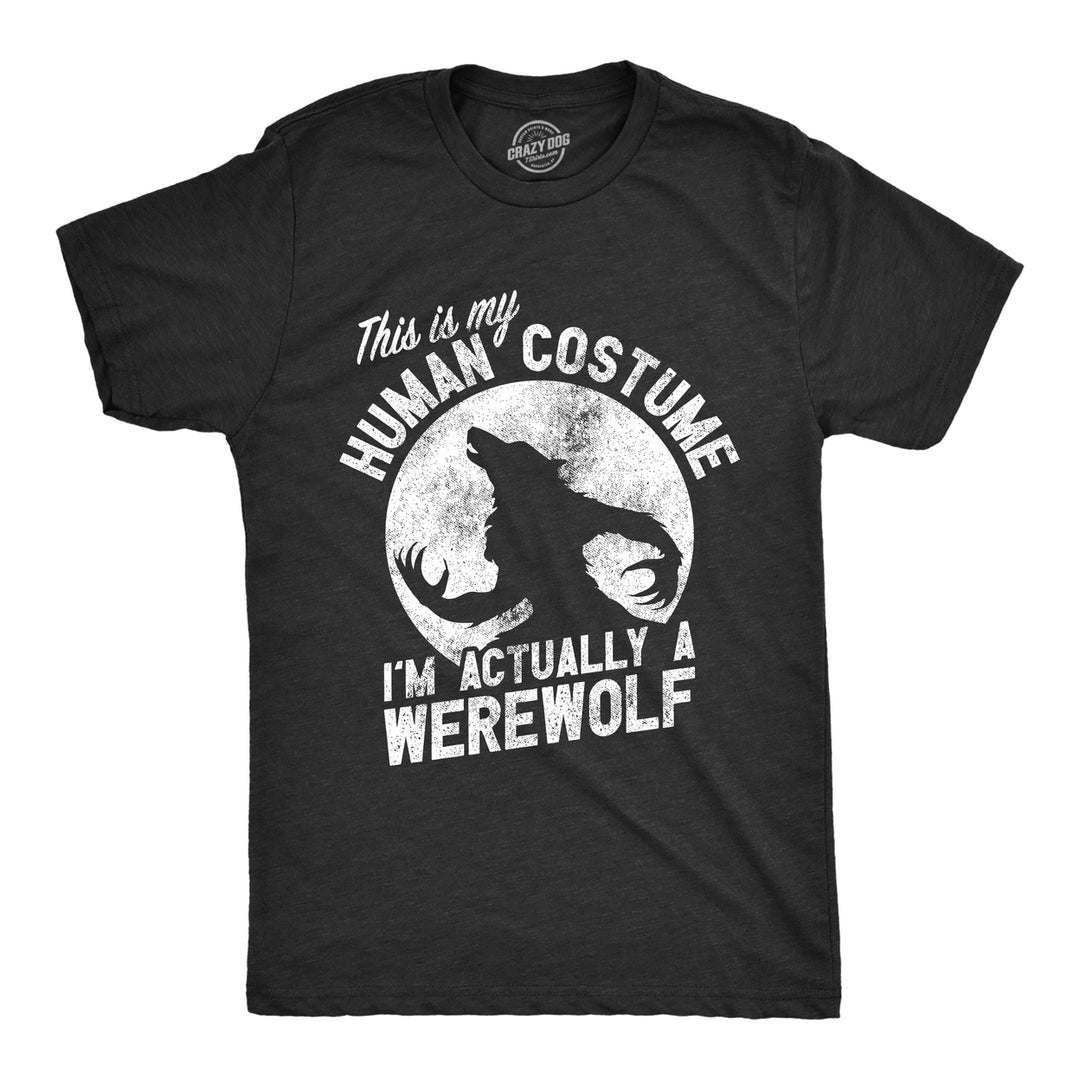 Mens This Is My Human Costume Im Actually A Werewolf T Shirt Funny Halloween Joke Tee For Guys Image 1