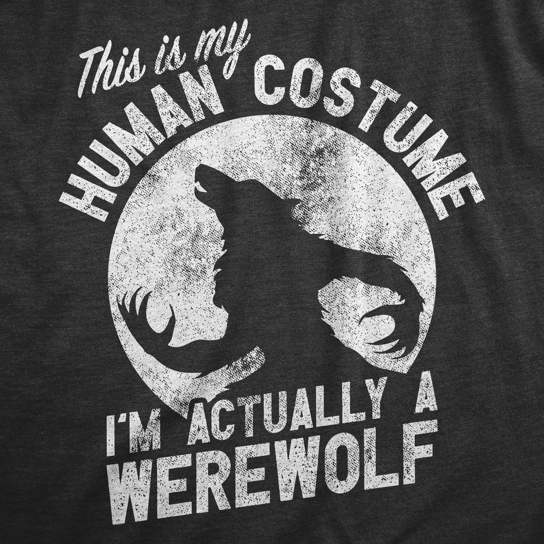 Mens This Is My Human Costume Im Actually A Werewolf T Shirt Funny Halloween Joke Tee For Guys Image 2