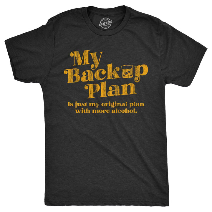 Mens My Backup Plan Is Just My Original Plan With More Alcohol T Shirt Funny Drinking Joke Tee For Guys Image 1