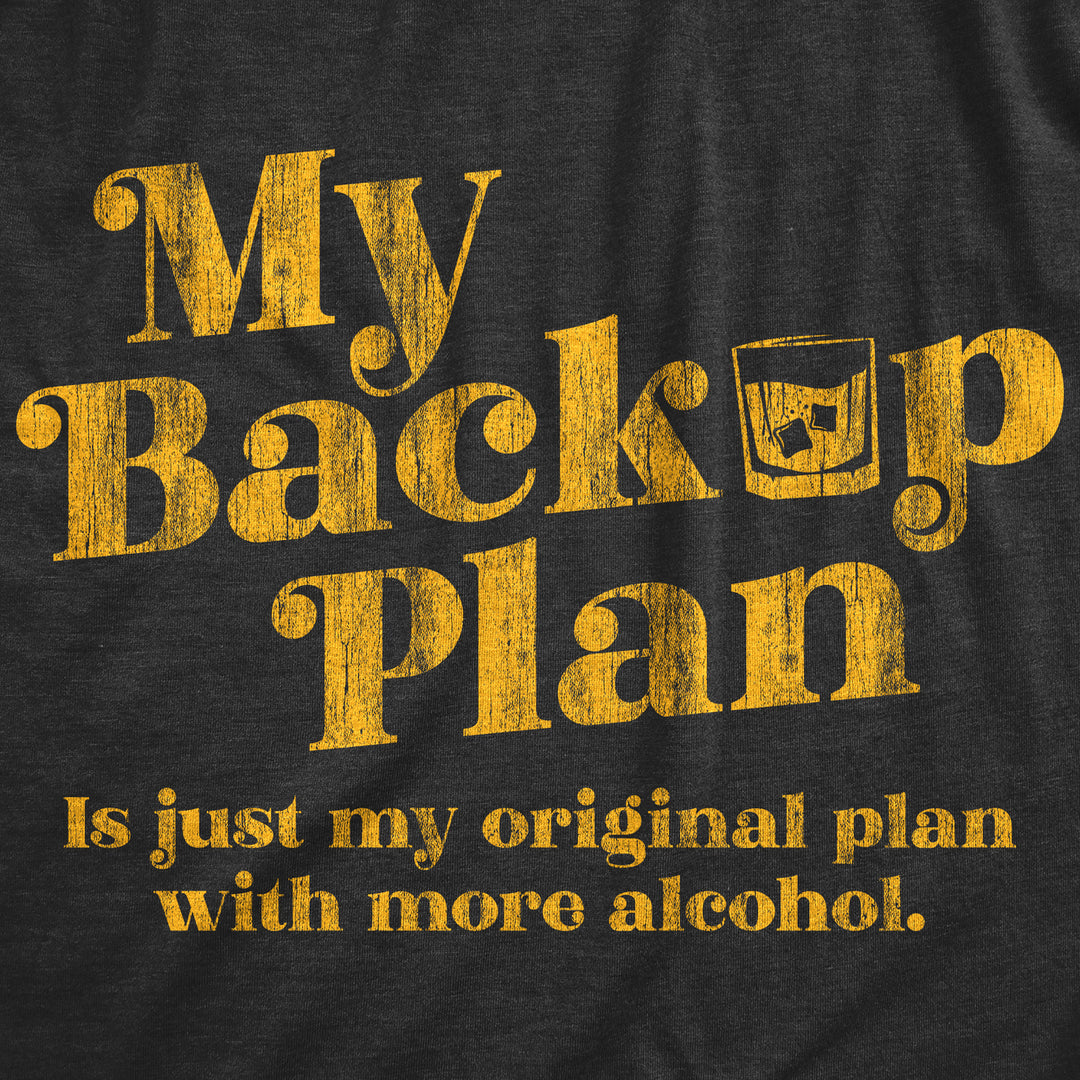 Mens My Backup Plan Is Just My Original Plan With More Alcohol T Shirt Funny Drinking Joke Tee For Guys Image 2