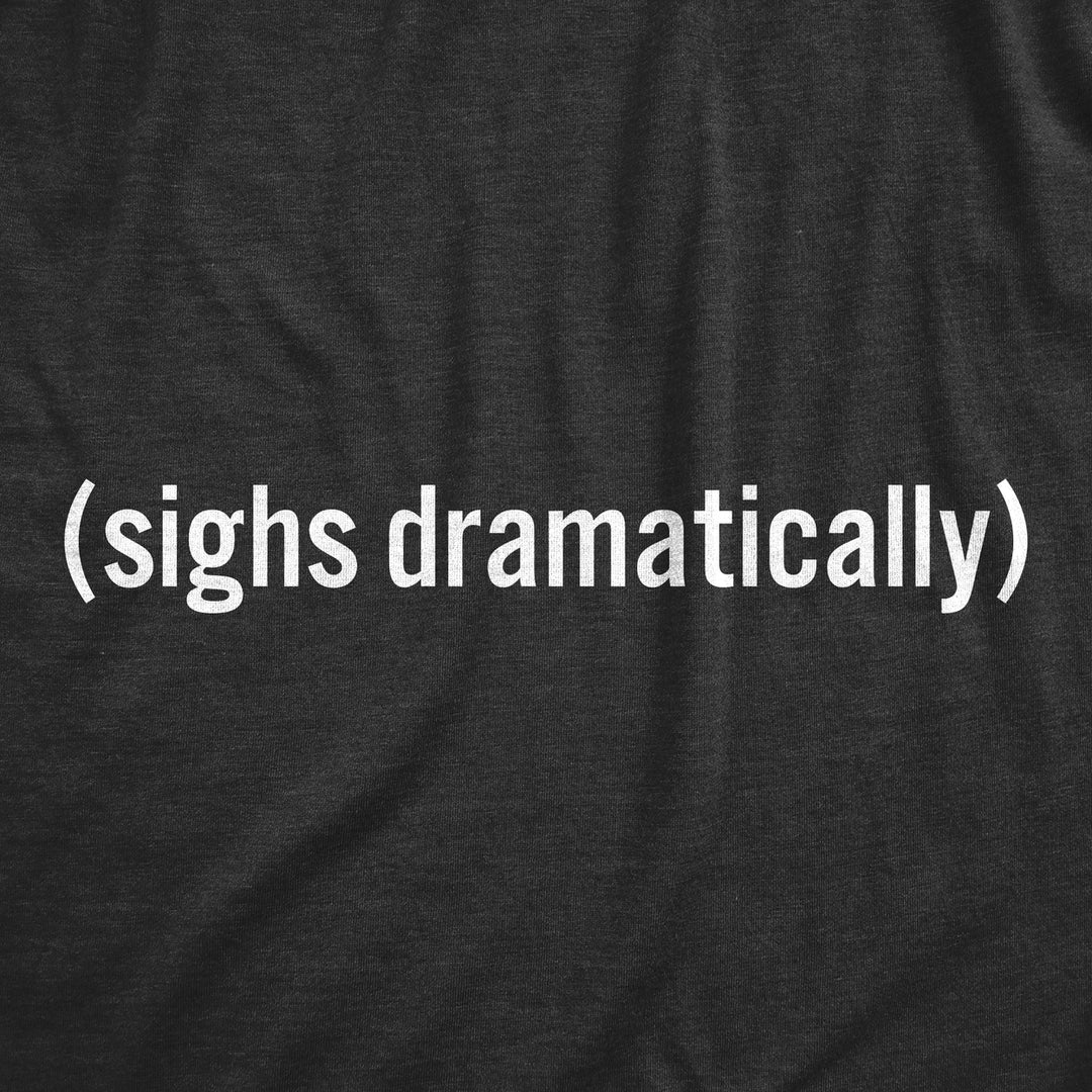 Mens Sighs Dramatically T Shirt Funny Melodramatic Exhale Joke Tee For Guys Image 2