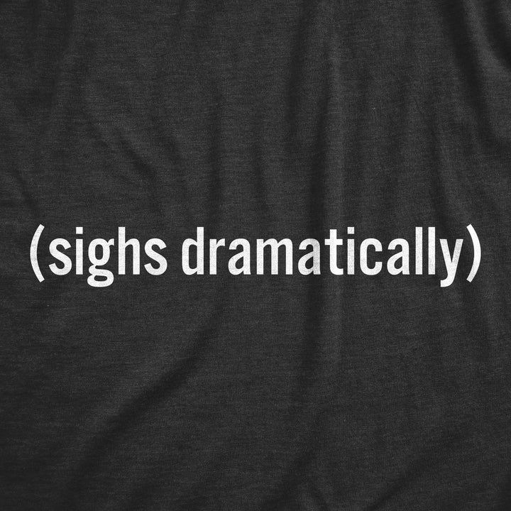 Mens Sighs Dramatically T Shirt Funny Melodramatic Exhale Joke Tee For Guys Image 2