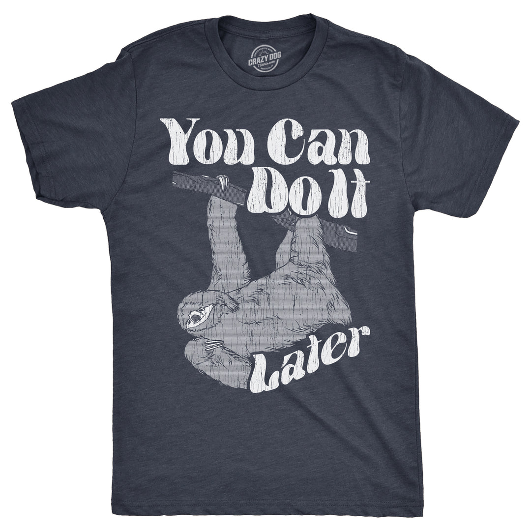 Mens You Can Do It Later T Shirt Funny Lazy Procrastinating Sloth Joke Tee For Guys Image 1