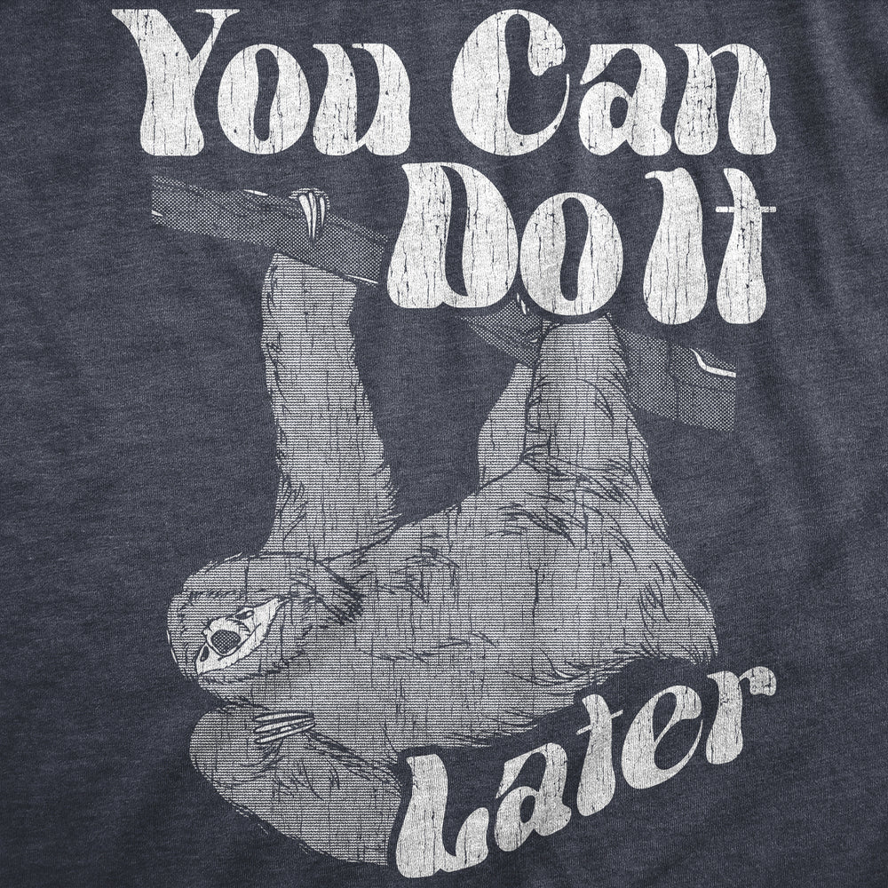 Mens You Can Do It Later T Shirt Funny Lazy Procrastinating Sloth Joke Tee For Guys Image 2