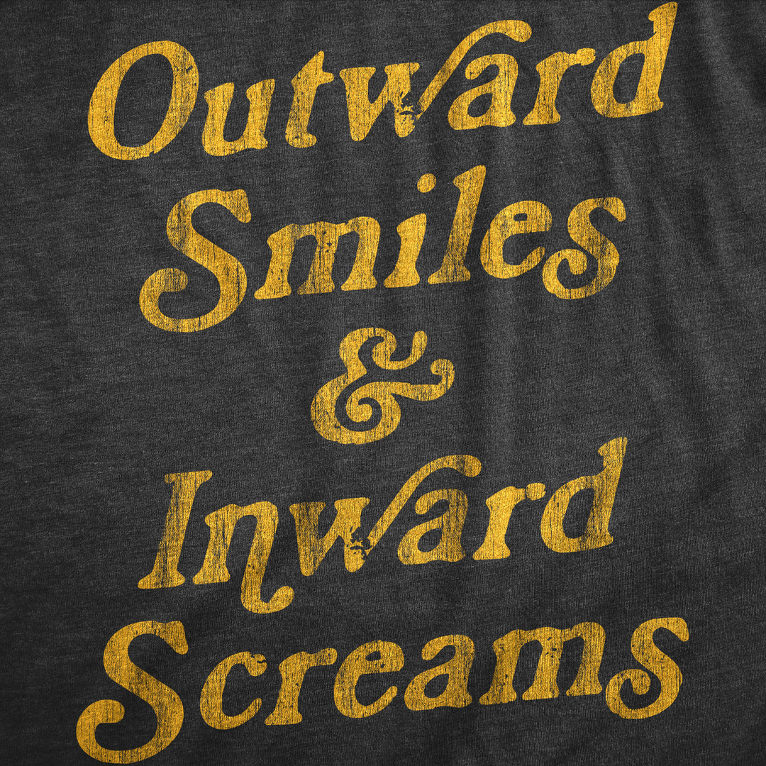 Mens Outward Smiles And Inward Screams T Shirt Funny Fake Smiling Internal Screams Joke Tee For Guys Image 2