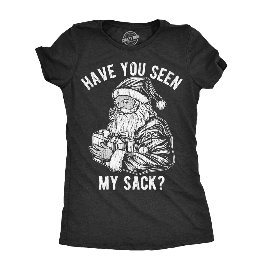 Womens Have You Seen My Sack T Shirt Funny Xmas Santa Claus Adult Sex Joke Tee For Ladies Image 1