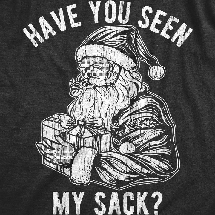 Womens Have You Seen My Sack T Shirt Funny Xmas Santa Claus Adult Sex Joke Tee For Ladies Image 2