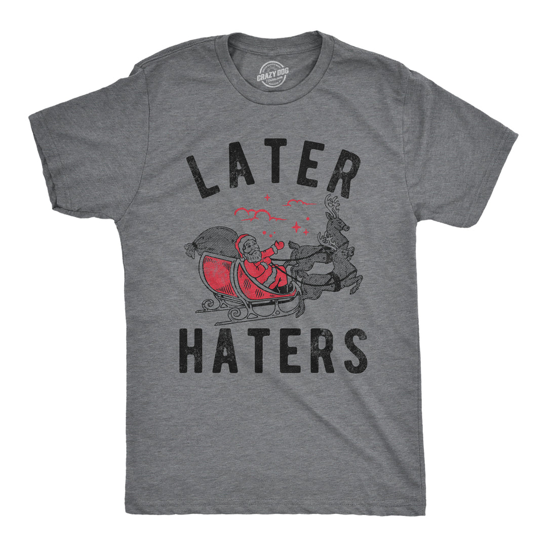 Mens Later Haters T Shirt Funny Xmas Party Santa Claus Joke Tee For Guys Image 1