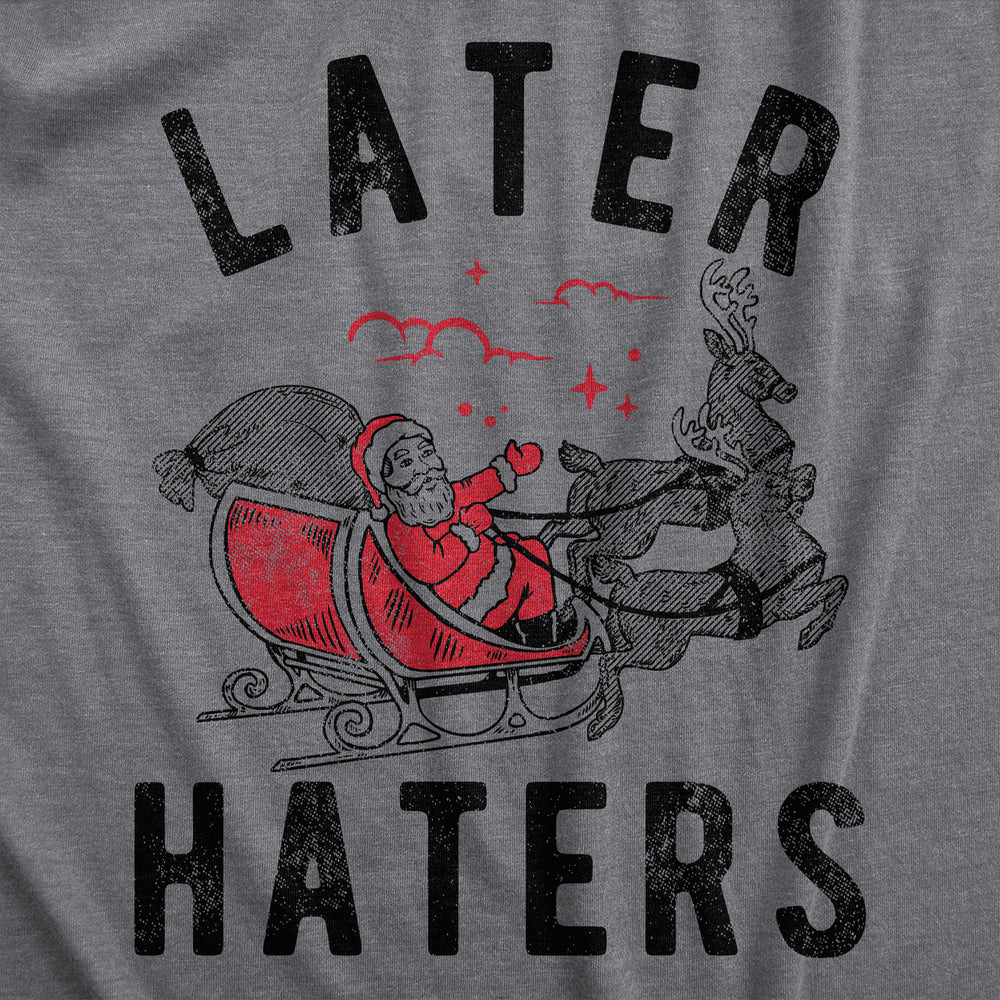 Mens Later Haters T Shirt Funny Xmas Party Santa Claus Joke Tee For Guys Image 2