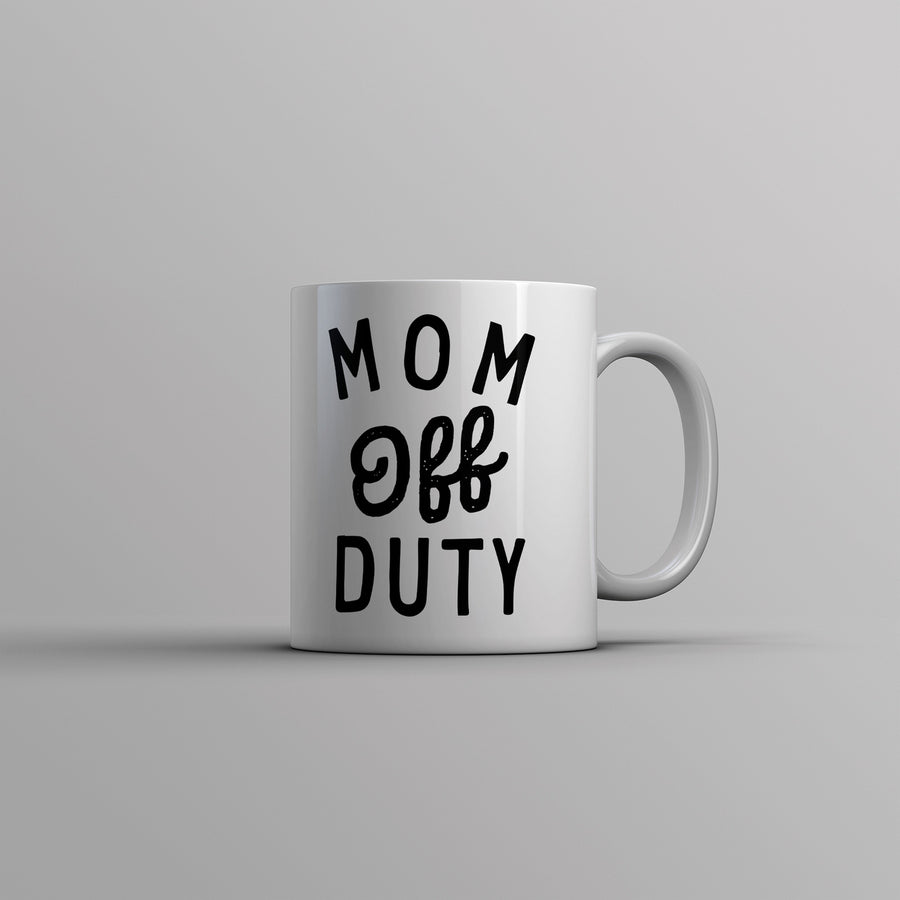 Mom Off Duty Mug Funny Mothers Day Gift Parenting Job Joke Cup-11oz Image 1