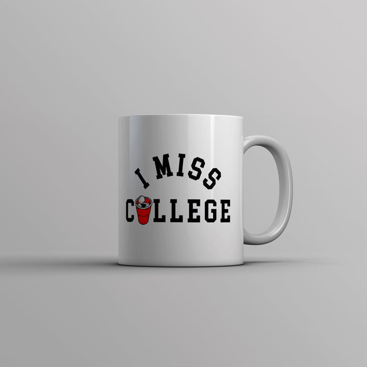 I Miss College Mug Funny Partying Beer Pong Frat Sorority Joke Cup-11oz Image 1