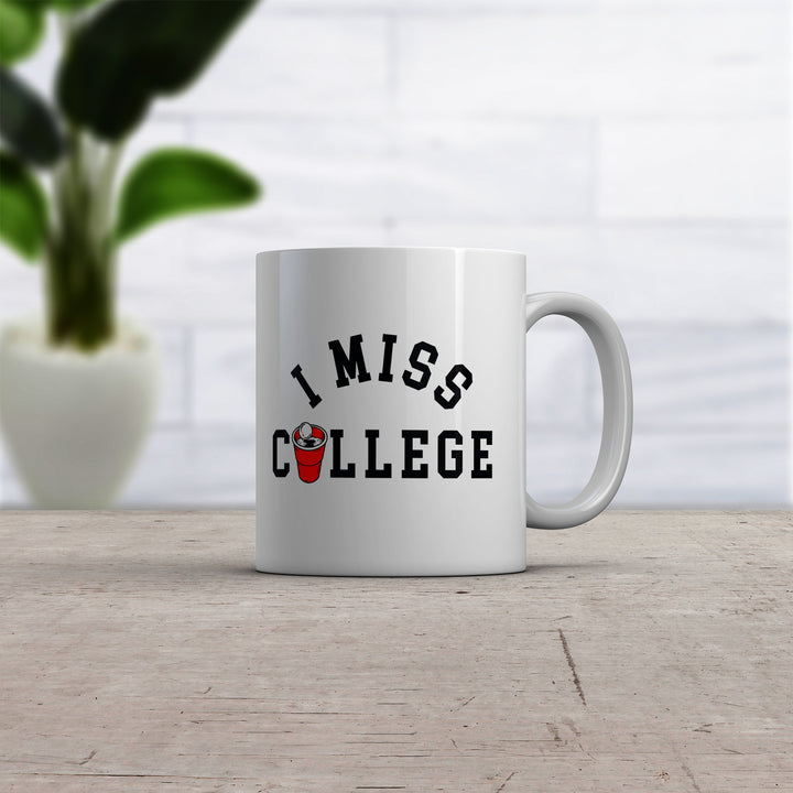 I Miss College Mug Funny Partying Beer Pong Frat Sorority Joke Cup-11oz Image 2