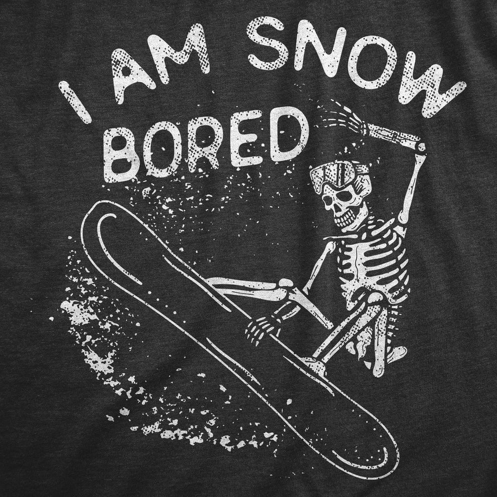 Womens I Am Snow Bored T Shirt Funny Skeleton Snowboarding Boredom Joke Tee For Ladies Image 2