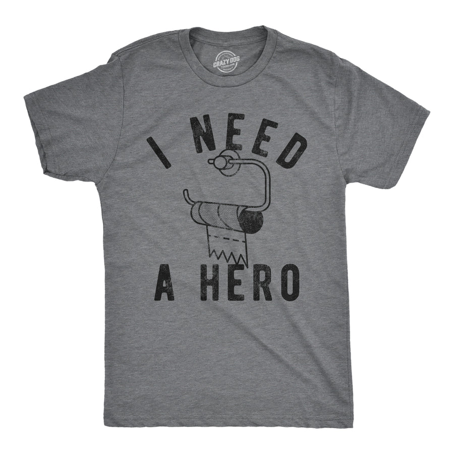 Mens I Need A Hero T Shirt Funny Empty Toilet Paper Roll Joke Tee For Guys Image 1