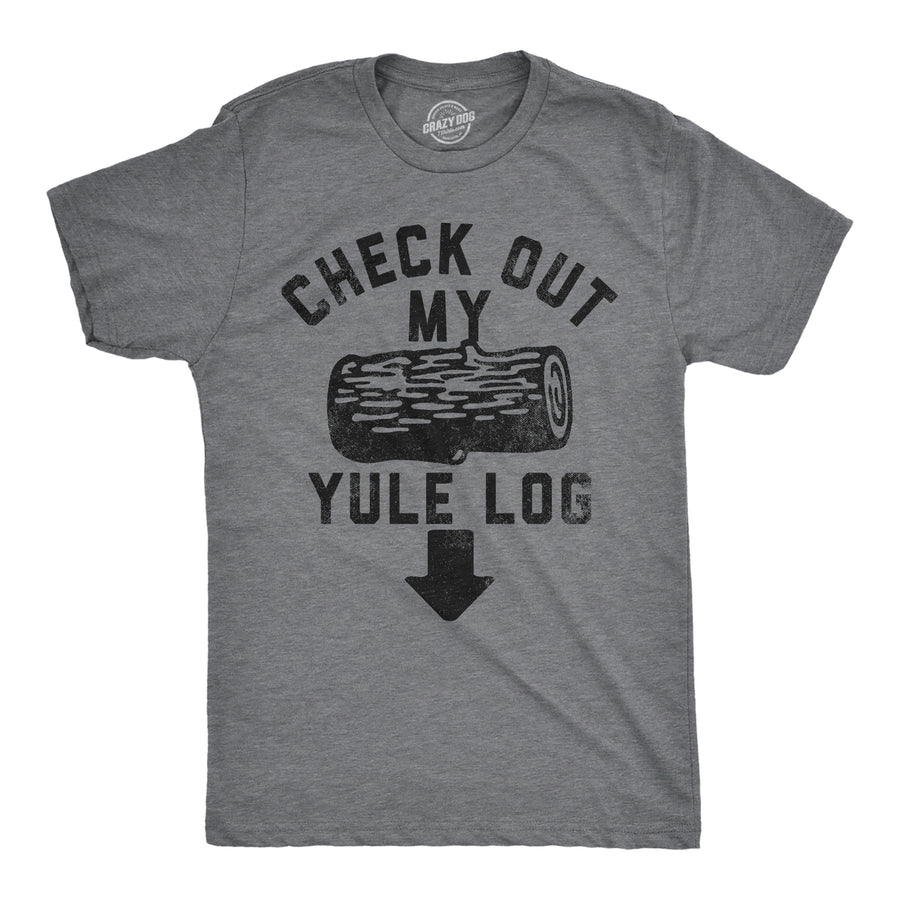 Mens Check Out My Yule Log T Shirt Funny Xmas Party Adult Dick Joke Tee For Guys Image 1