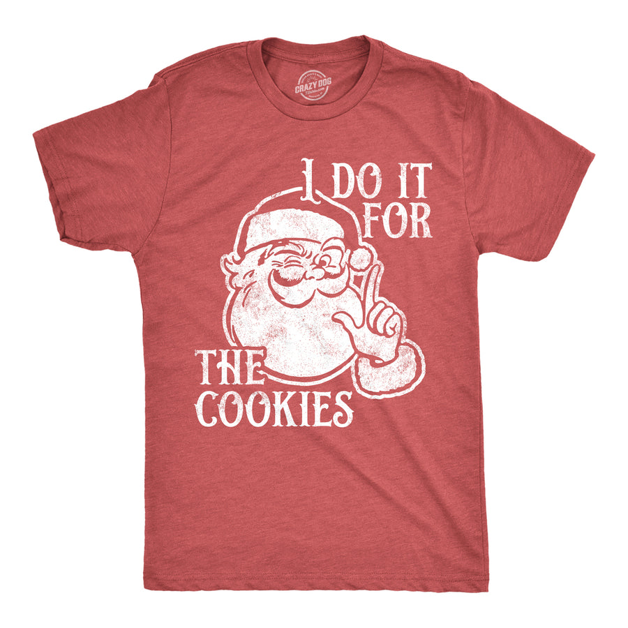 Mens I Do It For The Cookies T Shirt Funny Xmas Santa Claus Sweet Treat Lovers Tee For Guys Image 1