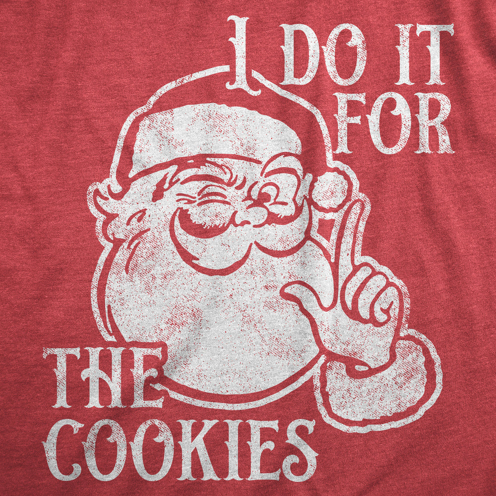 Mens I Do It For The Cookies T Shirt Funny Xmas Santa Claus Sweet Treat Lovers Tee For Guys Image 2