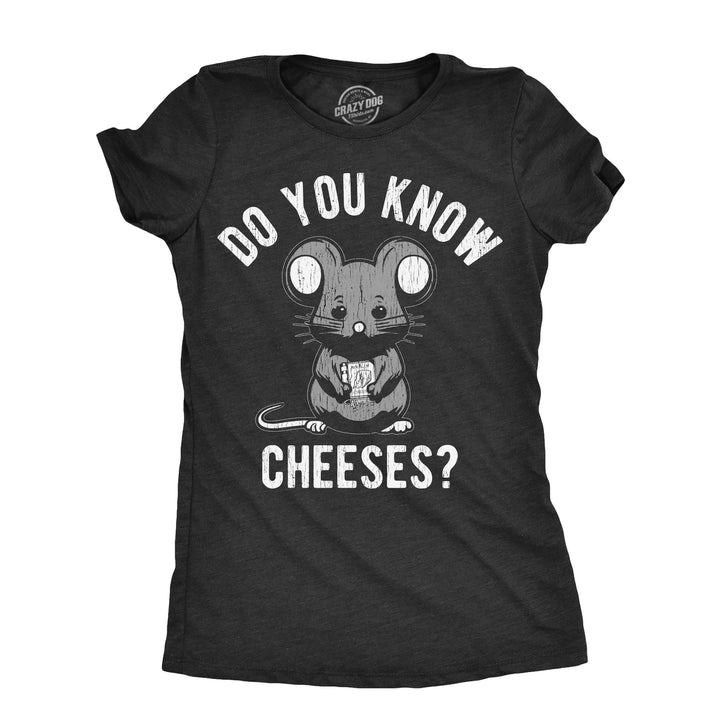 Womens Do You Know Cheeses T Shirt Funny Cute Mouse Cheese Lovers Joke Tee For Ladies Image 1