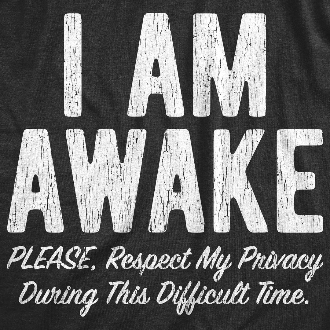 Womens I Am Awake Please Respect My Privacy During This Difficult Time T Shirt Funny Sleepy Joke Tee For Ladies Image 2