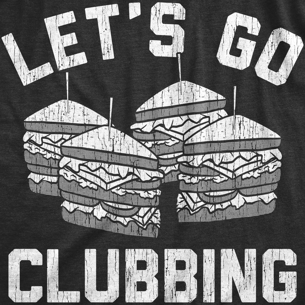 Mens Lets Go Clubbing T Shirt Funny Club Sandwich Joke Tee For Guys Image 2