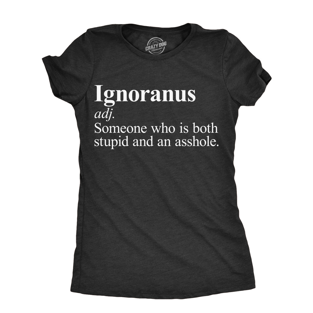 Womens Ignoranus Definition T Shirt Funny Dumb Idiot Joke Tee For Ladies Image 1