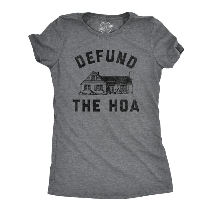 Womens Defund The HOA T Shirt Funny Home Owners Joke Tee For Ladies Image 1