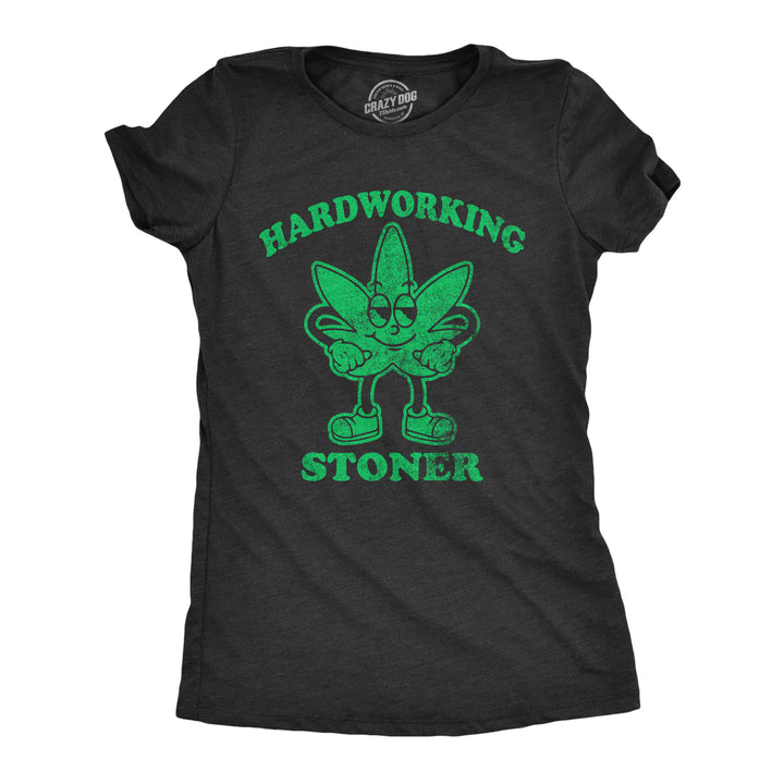 Womens Hardworking Stoner T Shirt Funny 420 Pot Leaf Smoking Joke Tee For Ladies Image 1