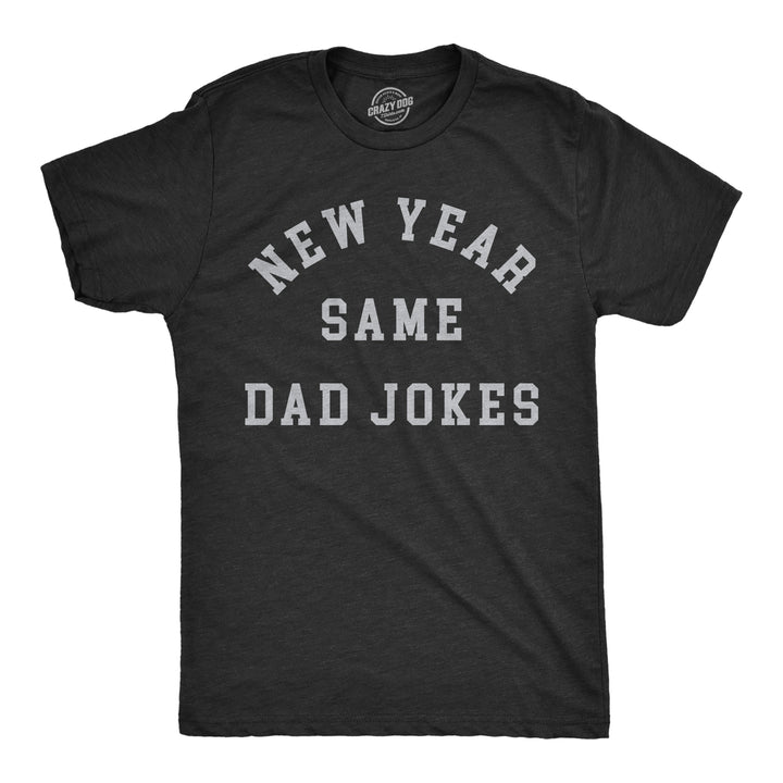 Mens Year Same Dad Jokes T Shirt Funny Years Eve Party Dad Humor Tee For Guys Image 1