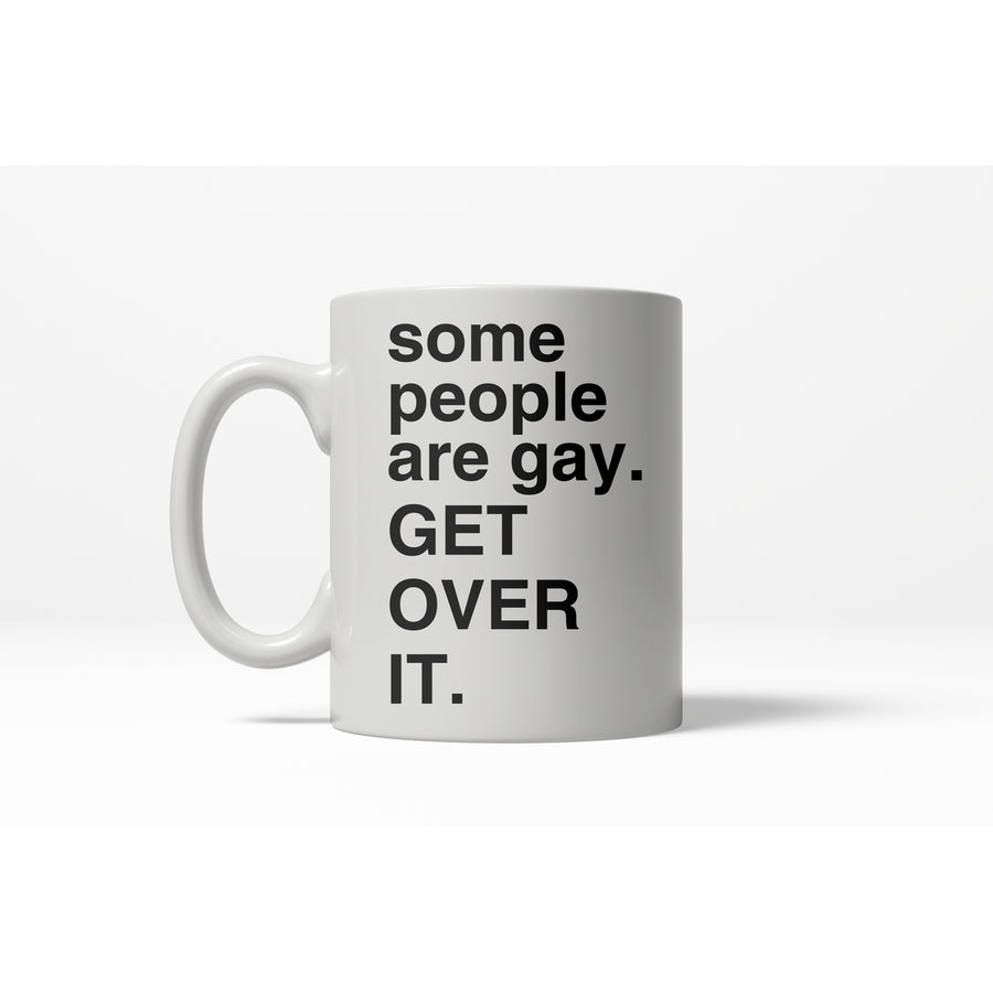 Some People Are Gay Get Over It Funny Gay Pride Ceramic Coffee Drinking Mug - 11oz Image 1