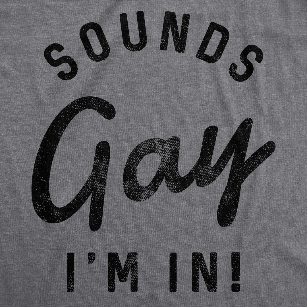 Womens Sounds Gay Im In Tshirt Funny LGBT Pride Tee Image 2