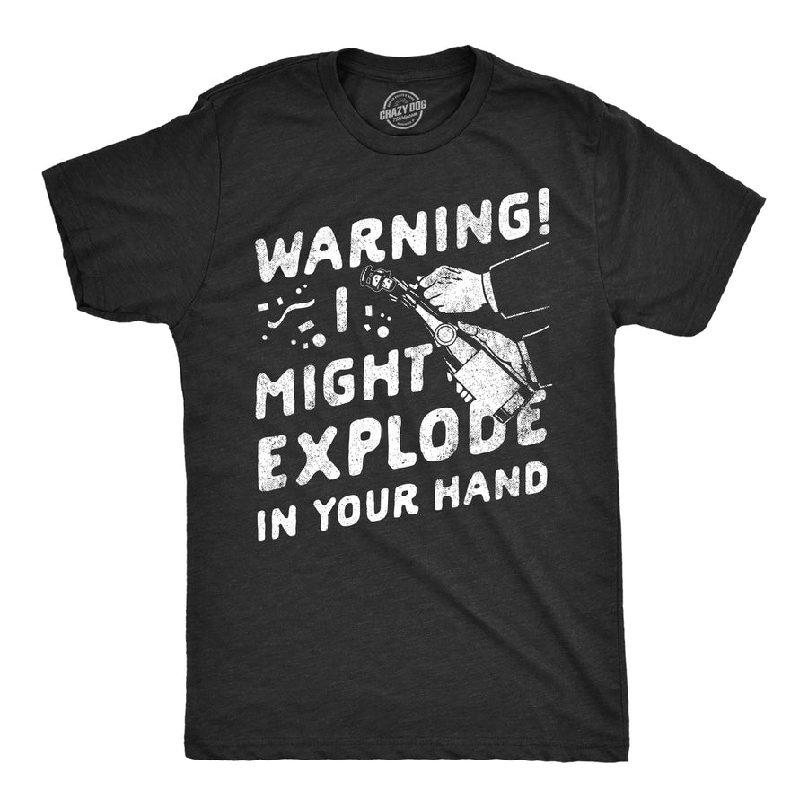 Mens Warning I Might Explode In Your Hand T Shirt Funny Years Eve Party Champagne Joke Tee For Guys Image 1