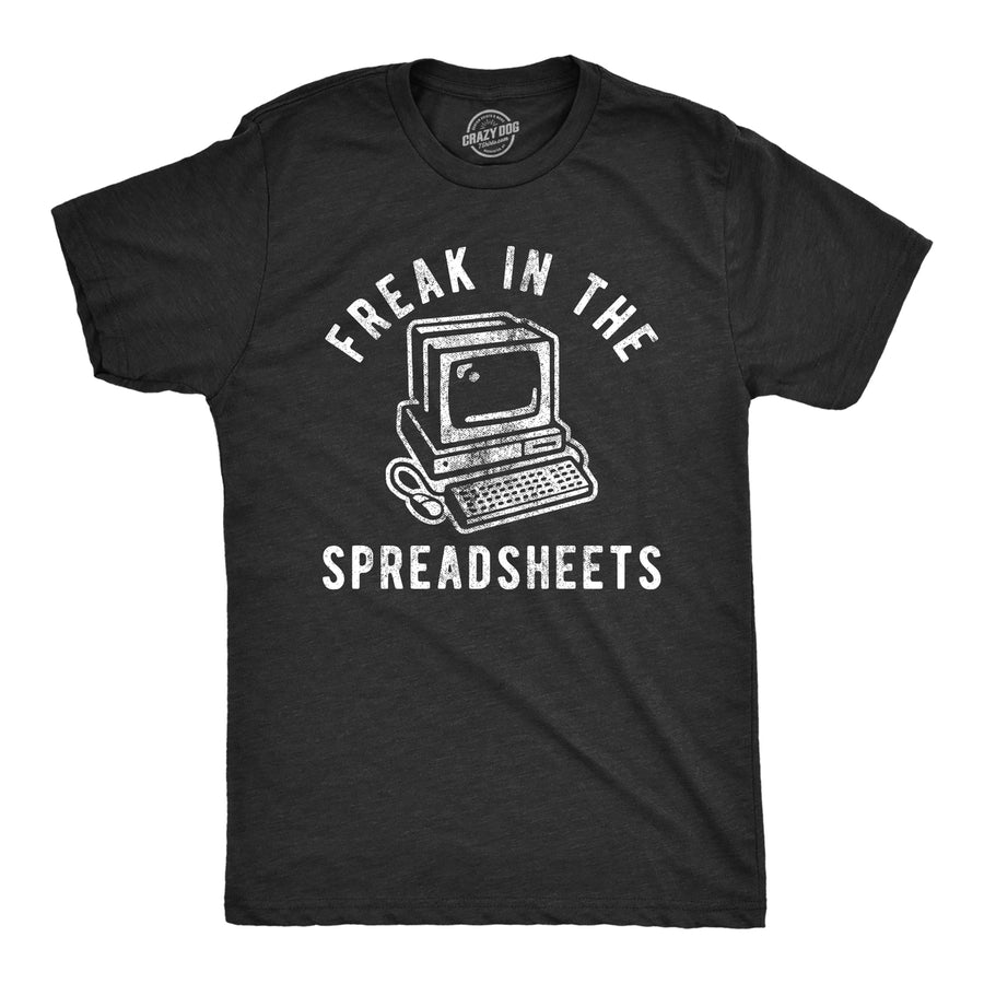 Mens Freak In The Spreadsheets T Shirt Funny Nerdy Office Job Computer Joke Tee For Guys Image 1