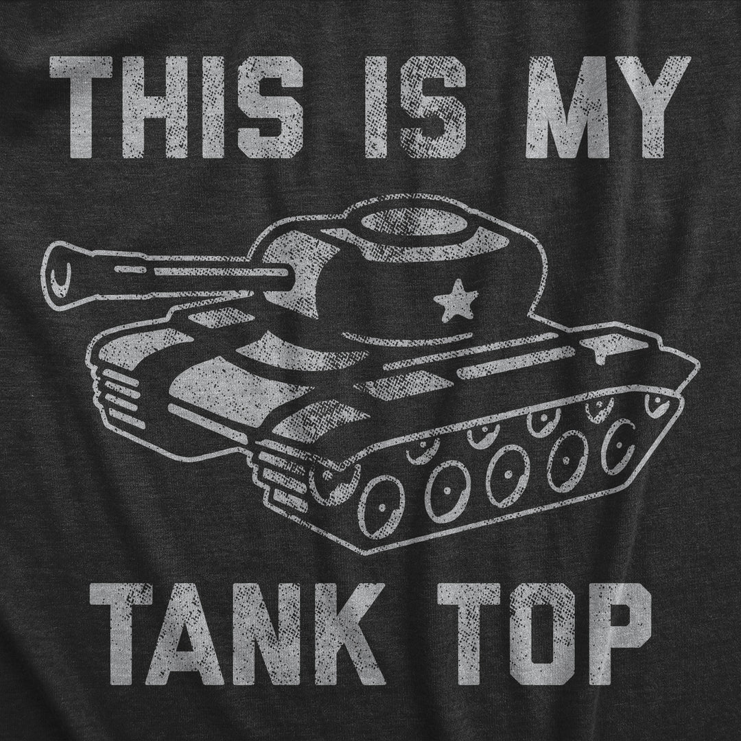 Mens This Is My Tank Top T Shirt Funny Army Military Tank Joke Tee For Guys Image 2