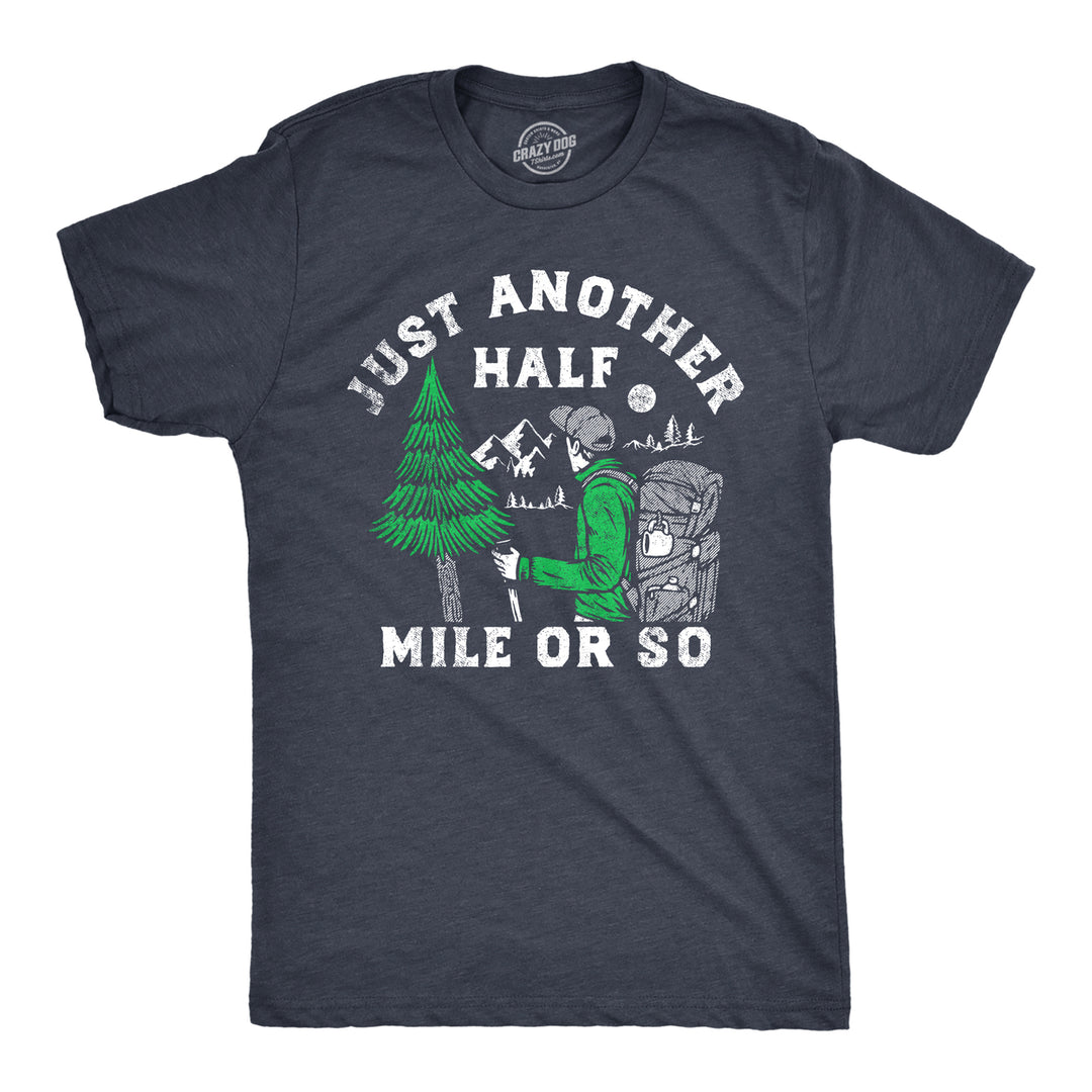 Mens Just Another Half Mile Or So T Shirt Funny Outdoor Lovers Hiking Joke Tee For Guys Image 1