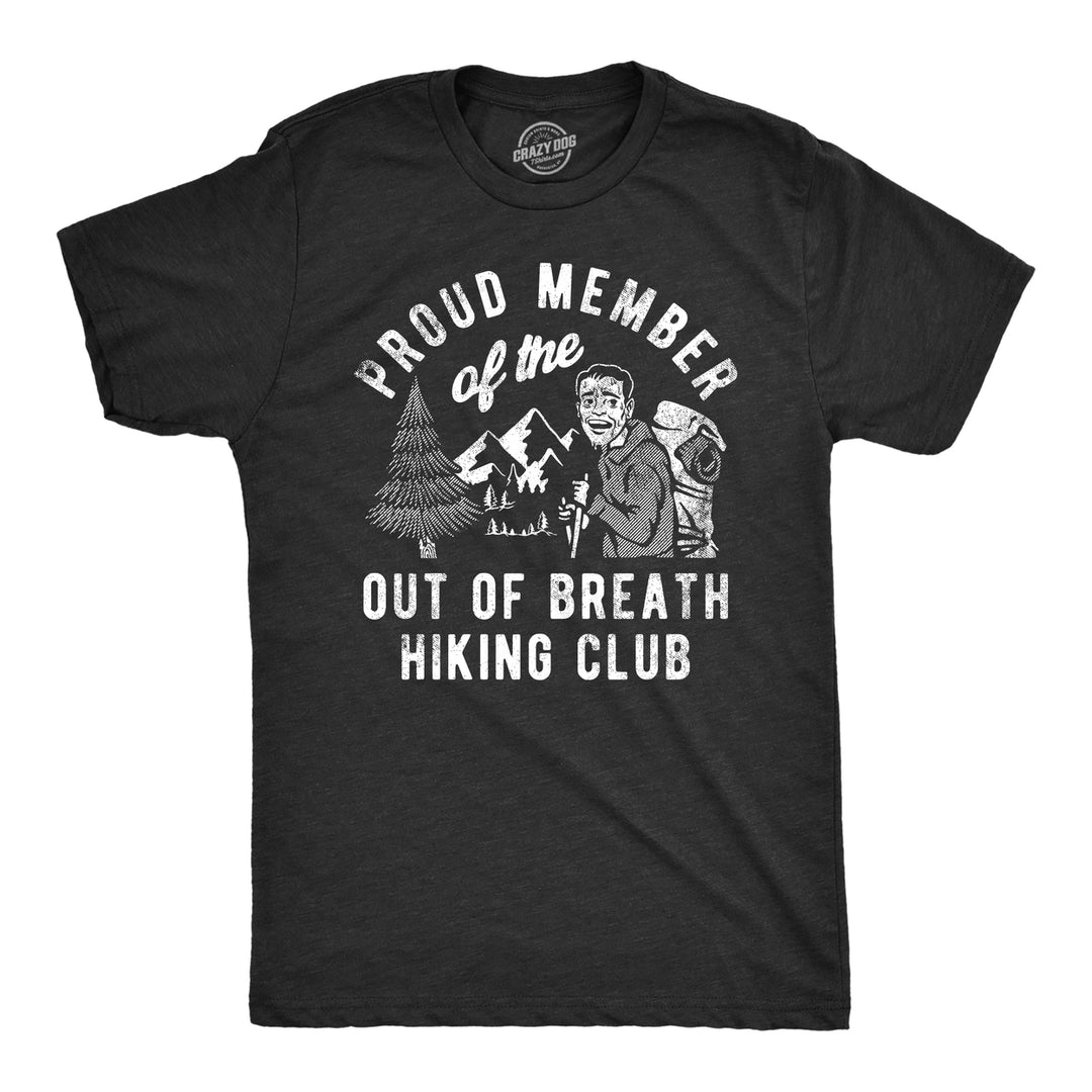 Mens Proud Member Of the Out Of Breath Hiking Club T Shirt Funny Out Of Shape Hiker Tee For Guys Image 1