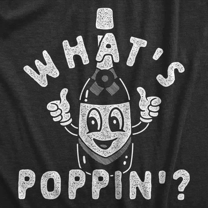 Mens Whats Poppin T Shirt Funny Years Eve Party Champagne Bottle Joke Tee For Guys Image 2