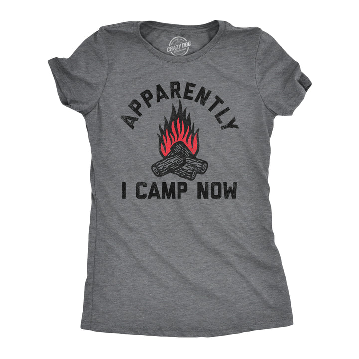 Womens Apparently I Camp Now T Shirt Funny Outdoors Woods Tent Camping Joke Tee For Ladies Image 1