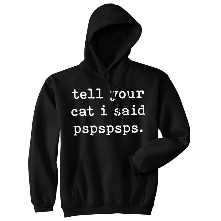 Tell Your Cat I Said Pspspsps Unisex Hoodie Funny Crazy Cat Lady Pet Kitty Animal Lover Hooded Sweatshirt Image 1