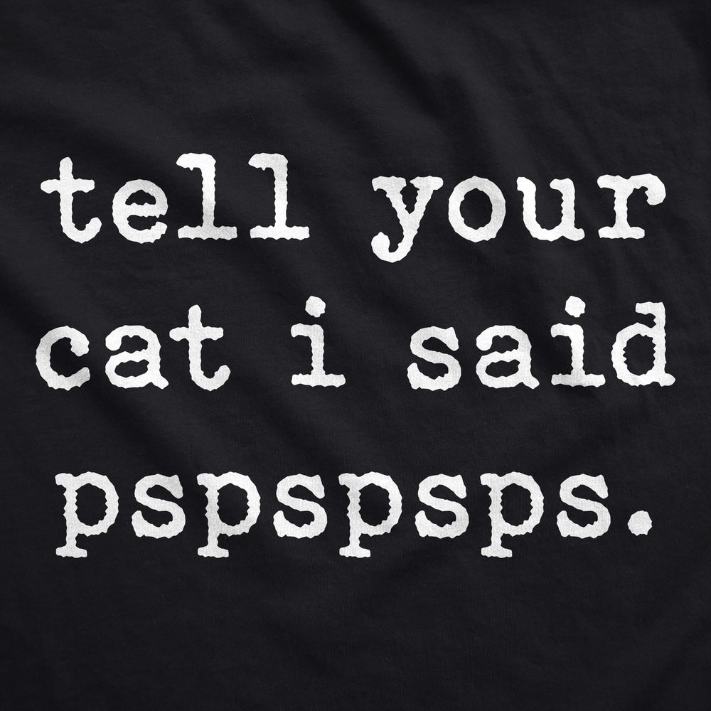 Tell Your Cat I Said Pspspsps Unisex Hoodie Funny Crazy Cat Lady Pet Kitty Animal Lover Hooded Sweatshirt Image 2