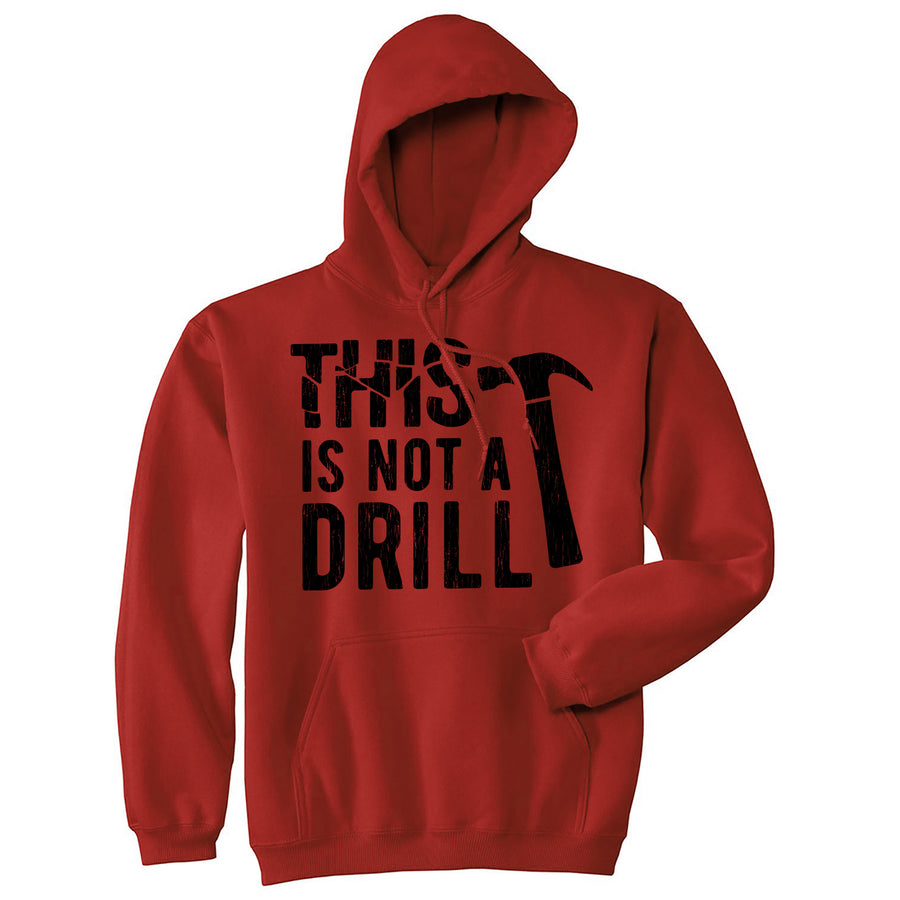 This Is Not A Drill Unisex Hoodie Funny Fathers Day Tools Hammer Joke Hooded Sweatshirt Image 1