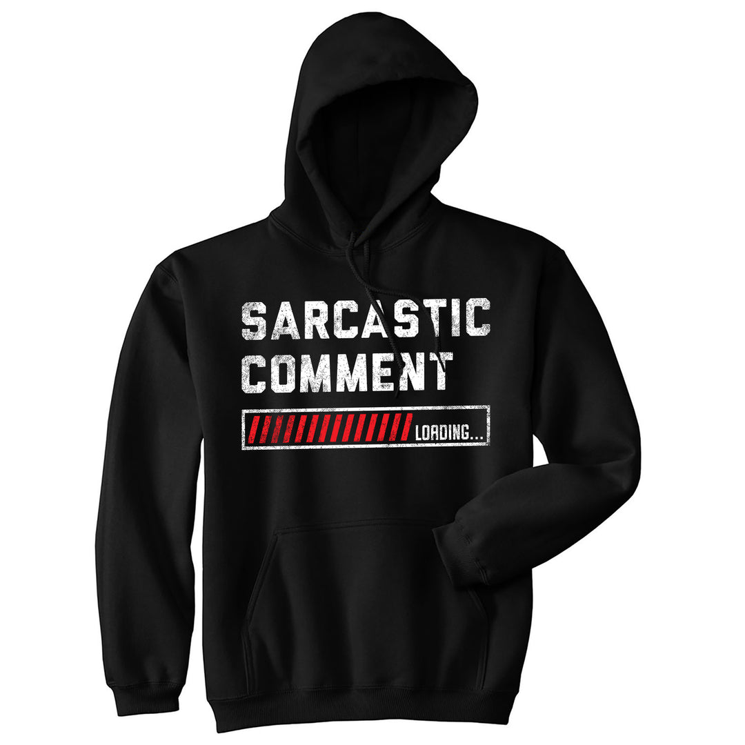 Sarcastic Comment Loading Unisex Hoodie Funny Sarcasm Joke Graphic Hooded Sweatshirt Image 1