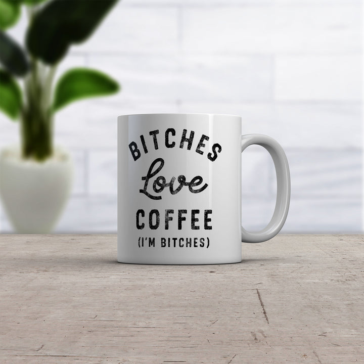 Bitches Love Coffee Mug Funny Sarcastic Offensive Caffeine Lovers Novelty Cup-11oz Image 2