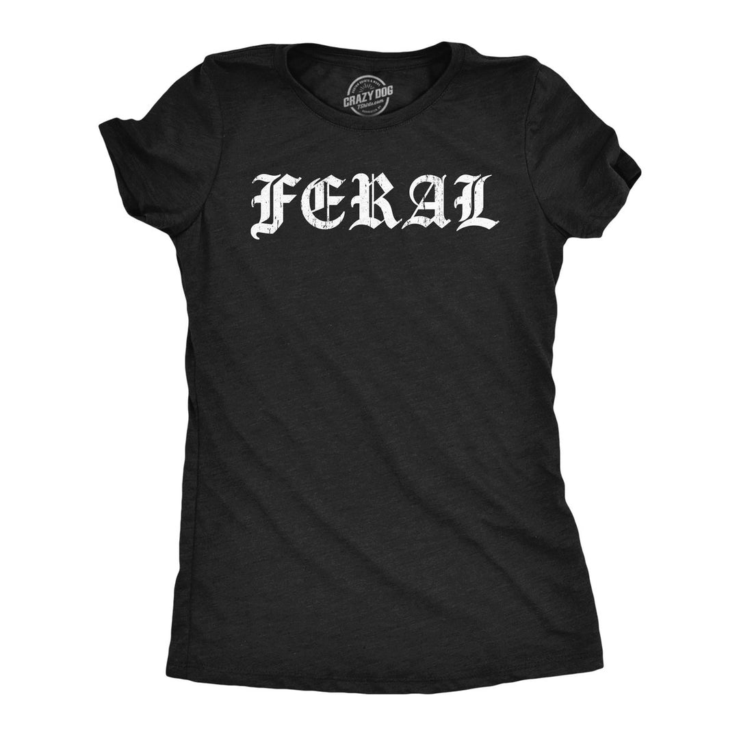 Womens Feral T Shirt Funny Wild Animal Savage Joke Tee For Ladies Image 1