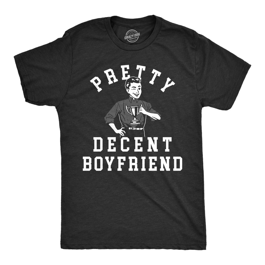 Mens Pretty Decent Boyfriend T Shirt Funny Relationship Award Average Joke Tee For Guys Image 1