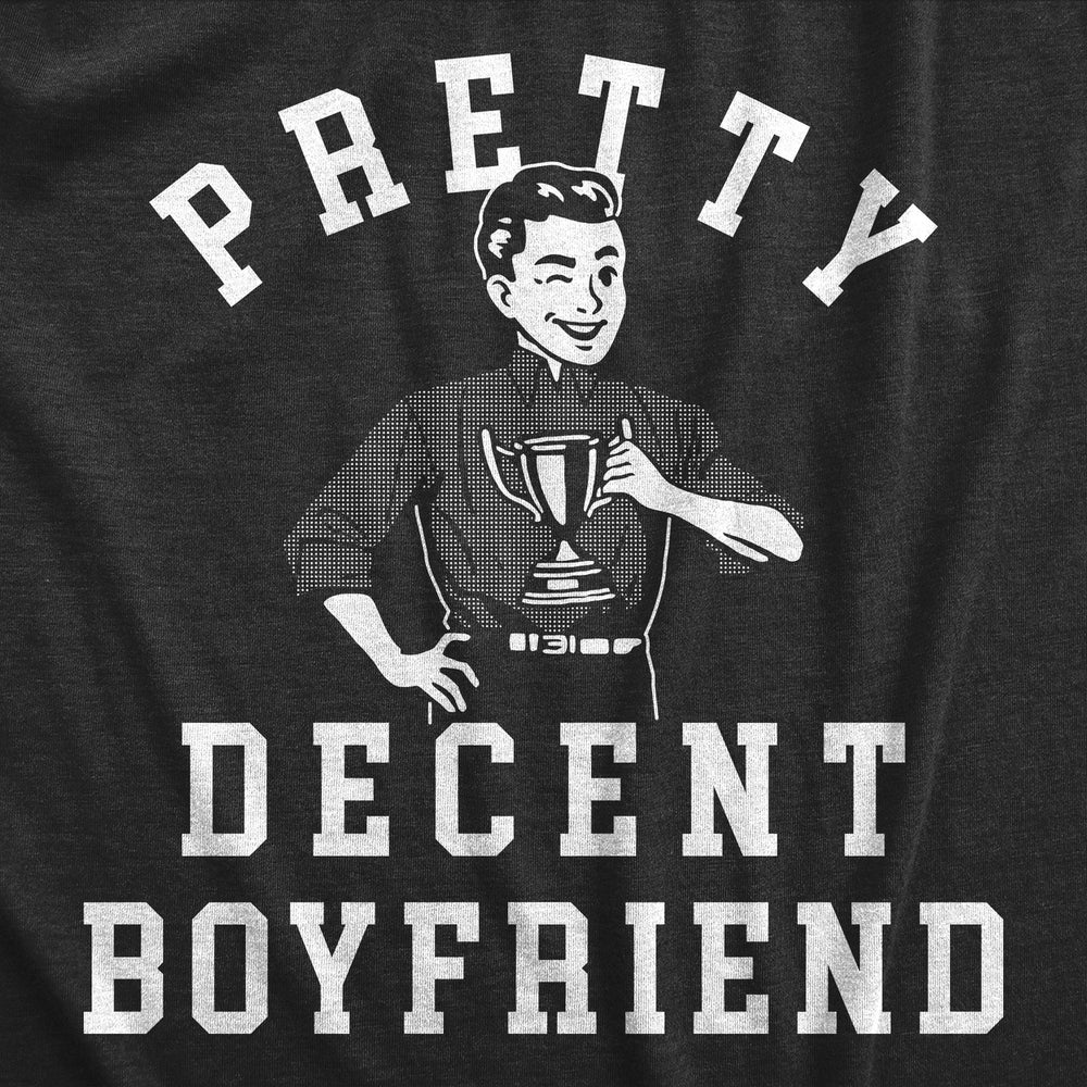 Mens Pretty Decent Boyfriend T Shirt Funny Relationship Award Average Joke Tee For Guys Image 2