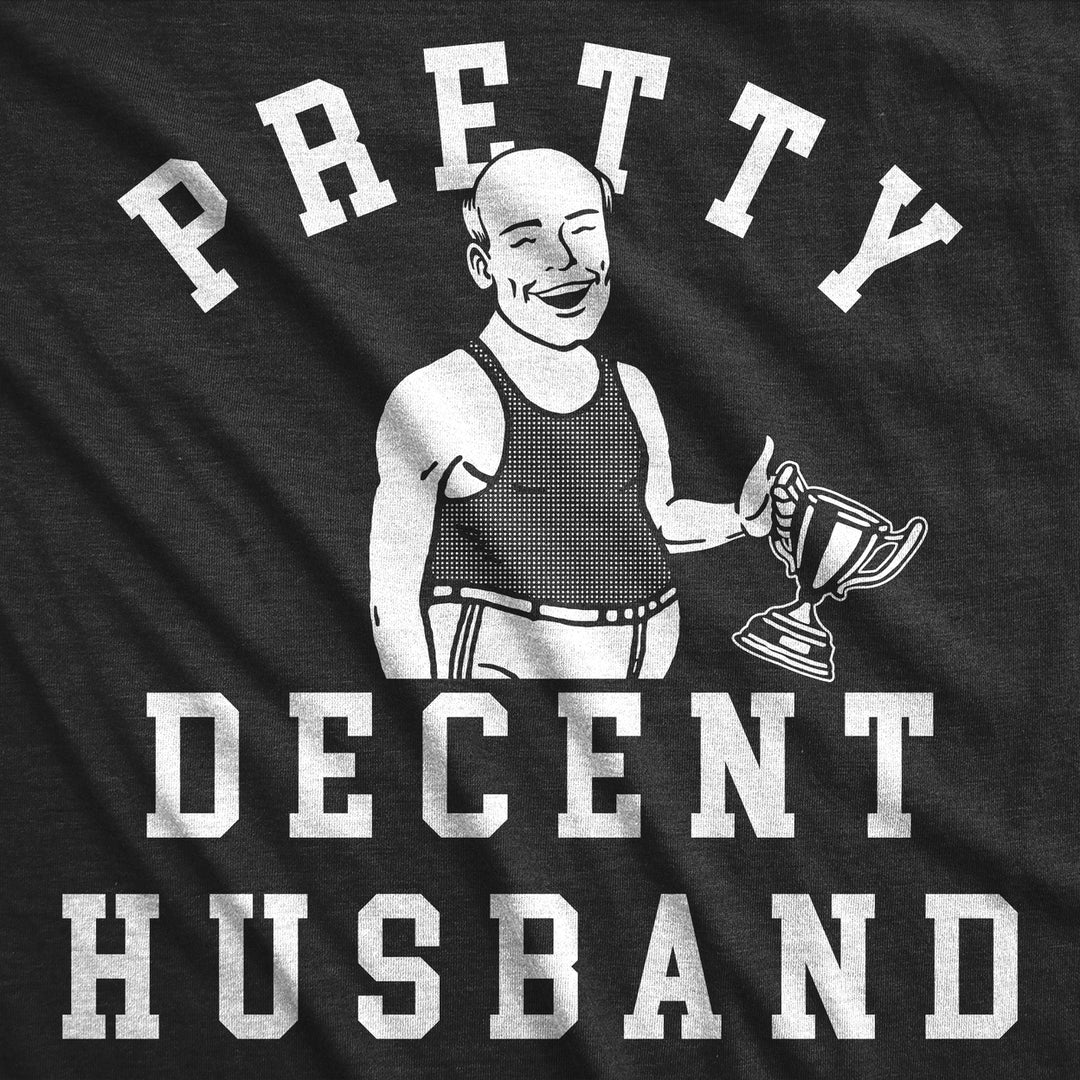 Mens Pretty Decent Husband T Shirt Funny Married Award Average Hubby Joke Tee For Guys Image 2