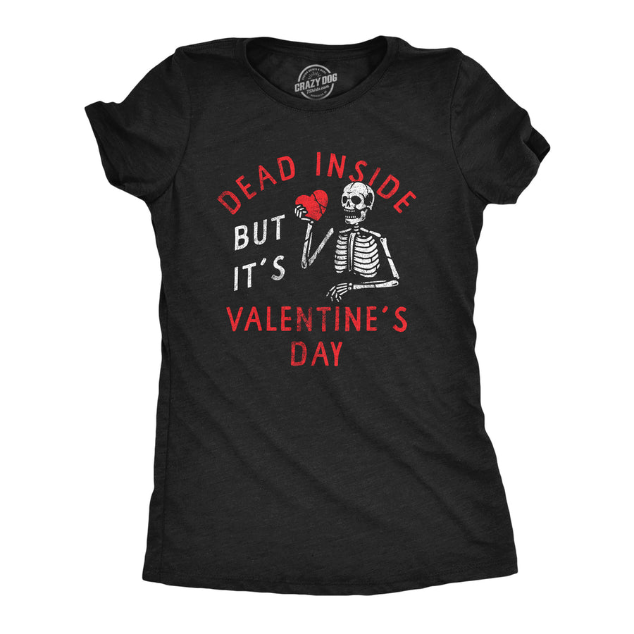 Womens Dead Inside But Its Valentines Day T Shirt Funny Depressed Skeleton Joke Tee For Ladies Image 1