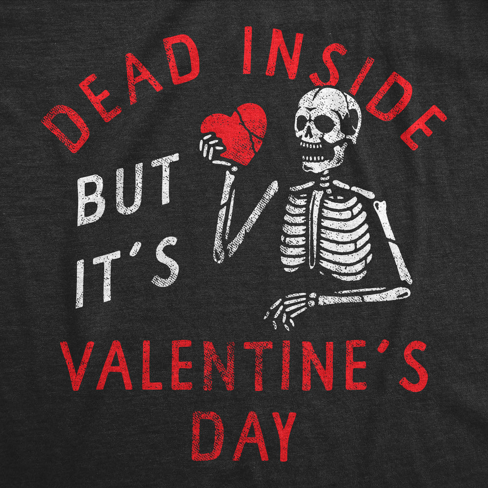 Womens Dead Inside But Its Valentines Day T Shirt Funny Depressed Skeleton Joke Tee For Ladies Image 2